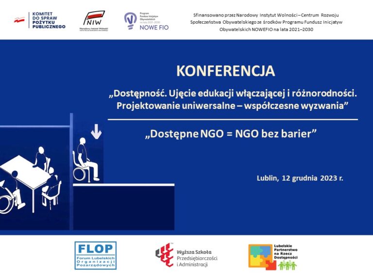 Regionalna konferencja „Dostępne NGO = NGO bez barier”, upowszechniająca wyniki projektu realizowanego przez Związek Stowarzyszeń Forum Lubelskich Organizacji Pozarządowych (FLOP) pt. „Dostępne NGO na PLUS”.