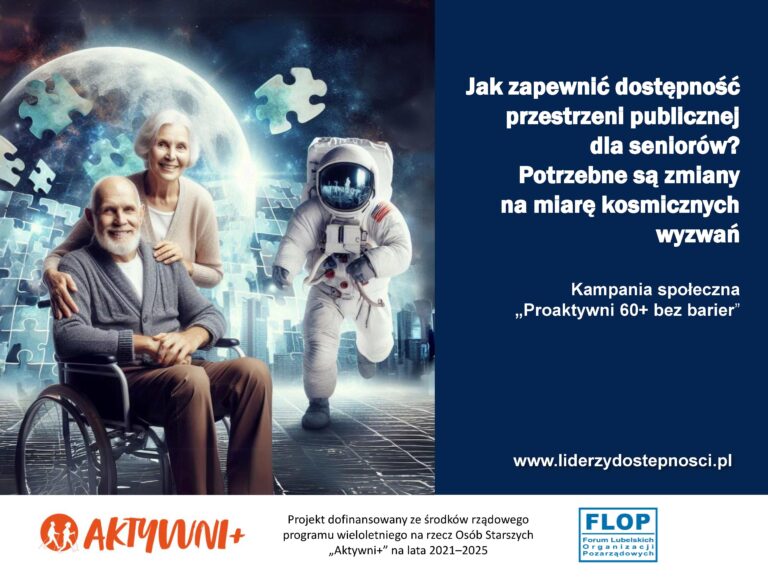 Plakat kampanii społecznej "Proaktywni 60+ bez barier" w projekcie pt. „Senior 60+ bez barier – samoorganizacja seniorów na rzecz dostępności” dofinansowanego z Programu wieloletniego na rzecz Osób Starszych „Aktywni+” na lata 2021-2025