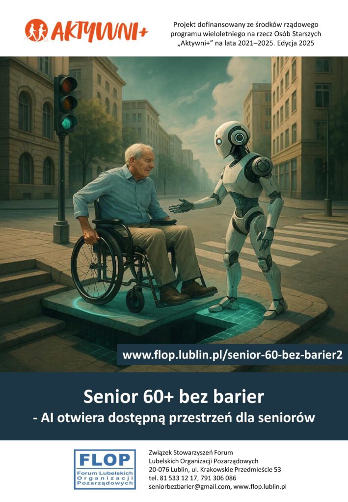 Plakat kampanii społecznej "Proaktywni 60+ bez barier" w projekcie pt. „Senior 60+ bez barier – samoorganizacja seniorów na rzecz dostępności. Edycja 2” dofinansowanego z Programu wieloletniego na rzecz Osób Starszych „Aktywni+” na lata 2021-2025. Edycja 2025