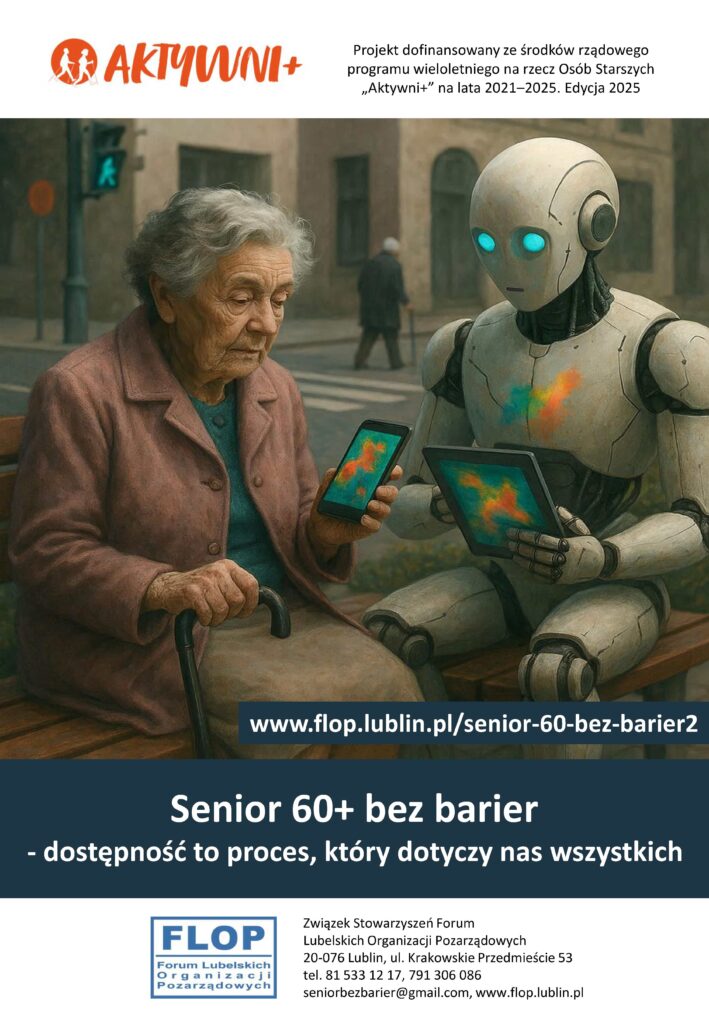 Plakat kampanii społecznej "Proaktywni 60+ bez barier" w projekcie pt. „Senior 60+ bez barier – samoorganizacja seniorów na rzecz dostępności. Edycja 2” dofinansowanego z Programu wieloletniego na rzecz Osób Starszych „Aktywni+” na lata 2021-2025. Edycja 2025