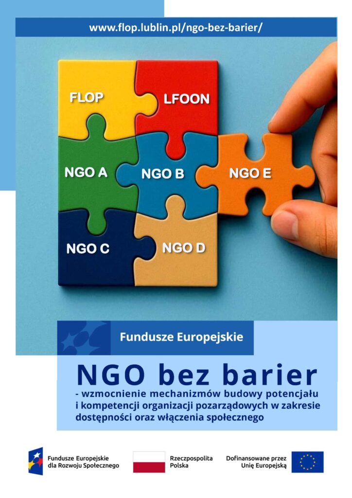 Plakat projektu „NGO bez barier - wzmocnienie mechanizmów budowy potencjału i kompetencji organizacji pozarządowych w zakresie dostępności oraz włączenia społecznego” nr umowy FERS.04.07-IP.04-0069/24 finansowanego w ramach Działania 4.07 Wsparcie NGO w zakresie dostępności i włączenia społecznego, programu Fundusze Europejskie dla Rozwoju Społecznego 2021-2027 współfinansowanego ze środków Europejskiego Funduszu Społecznego Plus.